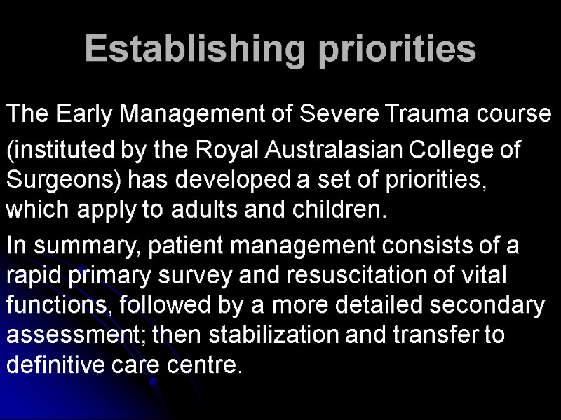 Establishing priorities The Early Management of Severe Trauma course (instituted by the Royal Australasian